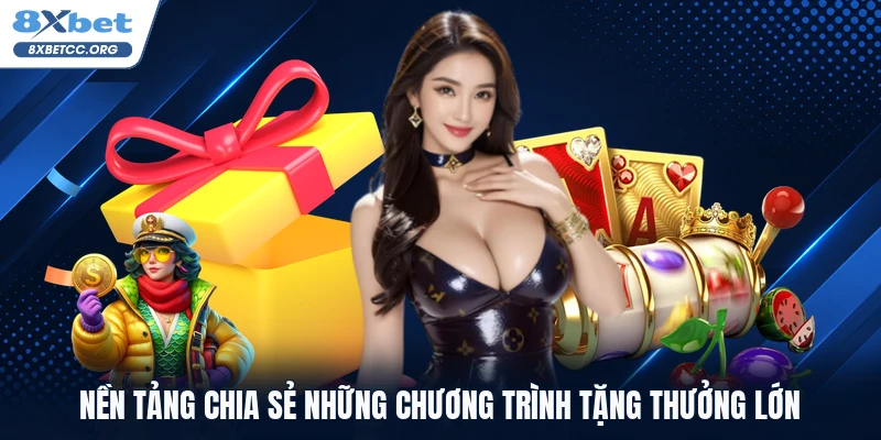 Nền tảng chia sẻ những chương trình tặng thưởng lớn